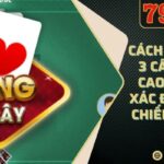 Cách Chia Bài 3 Cây Điểm Cao Chuẩn Xác Để Giành Chiến Thắng