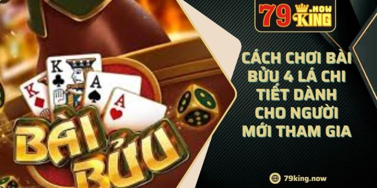 Cách Chơi Bài Bửu 4 Lá Chi Tiết Dành Cho Người Mới Tham Gia