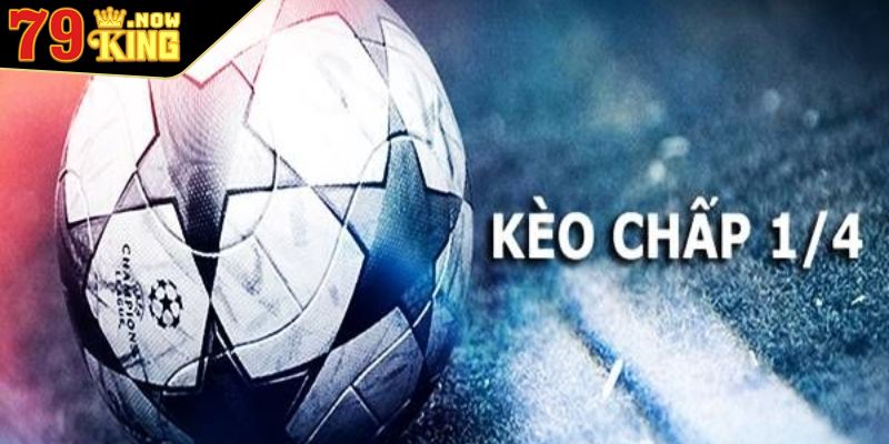 Tìm hiểu thông tin cơ bản về kèo chấp 1 4